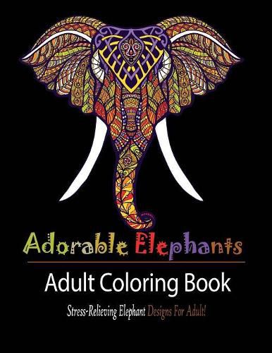 Cover image for Adorable Elephant: Stress Relieving Elephant designs for Adult!