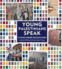 Cover image for Young Palestinians Speak: Living Under Occupation