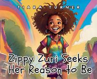 Cover image for Zippy Zuri Seeks Her Reason to Be