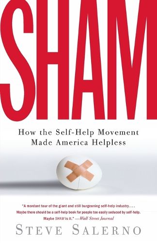 Cover image for Sham: How the Self-Help Movement Made America Helpless