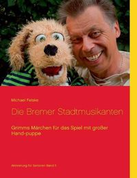 Cover image for Die Bremer Stadtmusikanten: Grimms Marchen fur das Spiel mit grosser Handpuppe