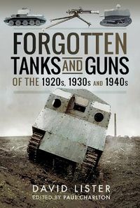 Cover image for Forgotten Tanks and Guns of the 1920s, 1930s and 1940s