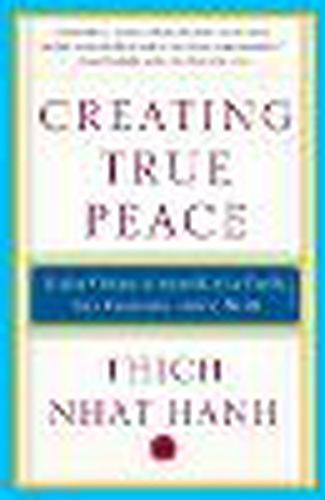 Cover image for Creating True Peace: Ending Violence in Yourself, Your Family, Your Community and the World
