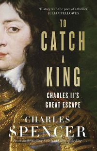 Cover image for To Catch A King: Charles II's Great Escape