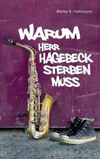 Cover image for Warum Herr Hagebeck sterben muss: Jugendroman