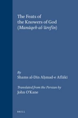 Cover image for The Feats of the Knowers of God: (Manaqeb al-'arefin)