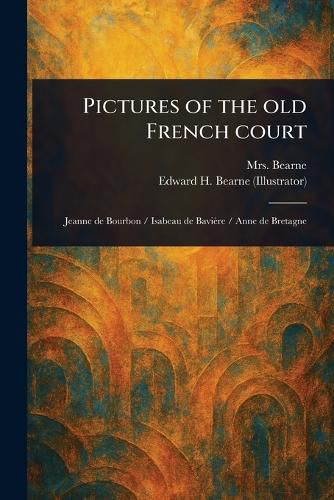 Cover image for Pictures of the Old French Court