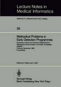 Cover image for Methodical Problems in Early Detection Programmes: Symposium held by the Deutsche Gesellschaft fur Medizinische Dokumentation, Informatik und Statistik (GMDS) Freiburg, September 10-11, 1983 Proceedings