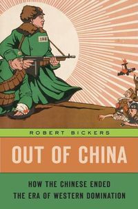 Cover image for Out of China: How the Chinese Ended the Era of Western Domination
