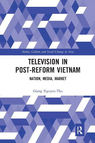 Cover image for Television in Post-Reform Vietnam: Nation, Media, Market
