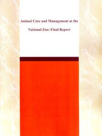 Cover image for Animal Care and Management at the National Zoo: Final Report