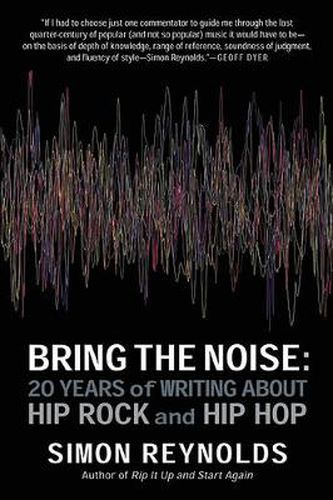 Cover image for Bring The Noise: 20 Years of Writing About Hip Rock and Hip Hop