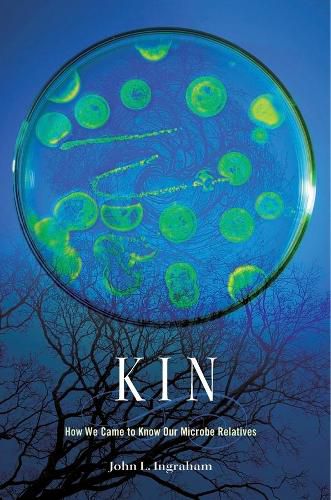 Cover image for Kin: How We Came to Know Our Microbe Relatives