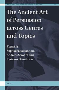 Cover image for The Ancient Art of Persuasion across Genres and Topics