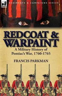 Cover image for Redcoat & Warpaint: A Military History of Pontiac's War, 1760-1765