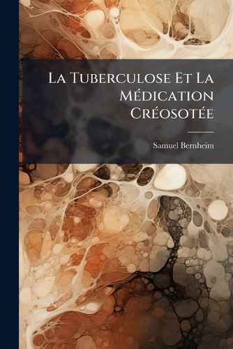 Cover image for La Tuberculose Et La Mdication Crosote