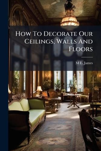 Cover image for How To Decorate Our Ceilings, Walls And Floors