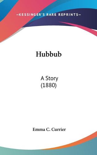 Cover image for Hubbub: A Story (1880)