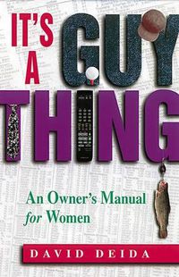 Cover image for It's A Guy Thing: A Owner's Manual for Women