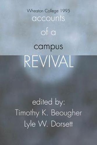 Cover image for Accounts of a Campus Revival: Wheaton College 1995