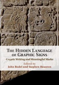 Cover image for The Hidden Language of Graphic Signs: Cryptic Writing and Meaningful Marks