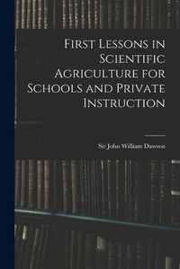 Cover image for First Lessons in Scientific Agriculture for Schools and Private Instruction