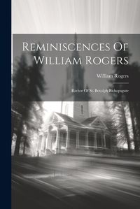 Cover image for Reminiscences Of William Rogers