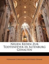 Cover image for Neuen Reden Zur Todtenfeyer in Altenburg Gehalten