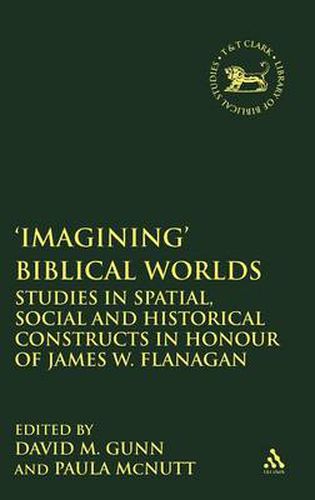 Cover image for Imagining' Biblical Worlds: Studies in Spatial, Social and Historical Constructs in Honour of James W. Flanagan