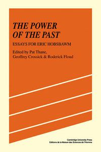Cover image for The Power of the Past: Essays for Eric Hobsbawm