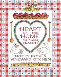 Cover image for Heart of the Home: Notes from a Vineyard Kitchen 30th Anniversary Edition