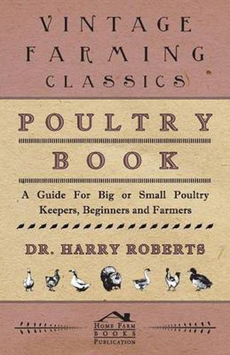 Cover image for Poultry Book - A Guide for Big or Small Poultry Keepers, Beginners and Farmers