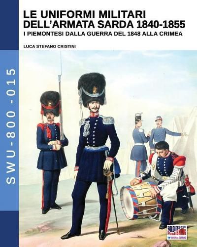 Le uniformi militari dell'armata sarda 1840-1855: I piemontesi dalla guerra del 1848 alla Crimea