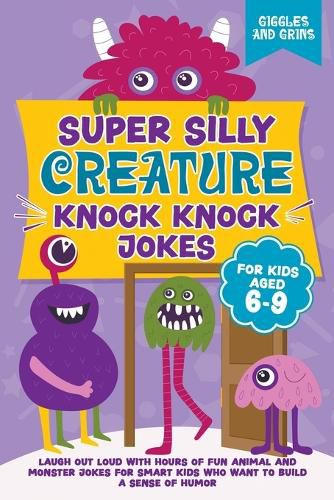 Cover image for Super Silly Creature Knock Knock Jokes For Kids Aged 6-9