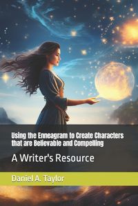 Cover image for Using the Enneagram to Create Characters that are Believable and Compelling