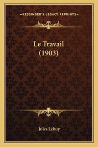 Cover image for Le Travail (1903)