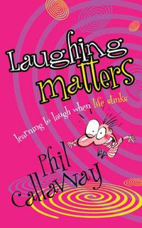Cover image for Laughing Matters: Learning to Laugh When Life Stinks
