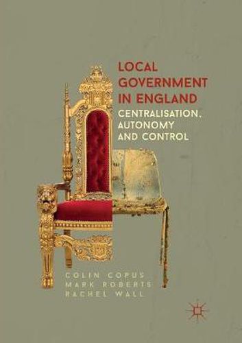 Cover image for Local Government in England: Centralisation, Autonomy and Control