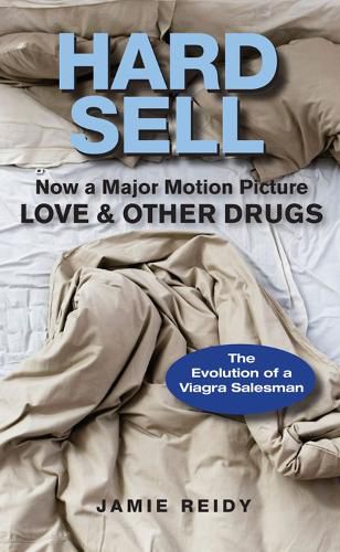 Cover image for Hard Sell: Now a Major Motion Picture LOVE and OTHER DRUGS