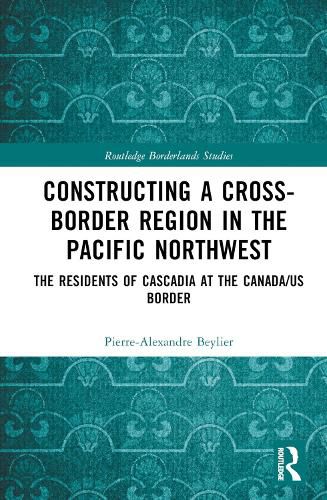 Cover image for Constructing a Cross-Border Region in the Pacific Northwest