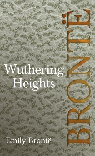 Wuthering Heights; Including Introductory Essays by Virginia Woolf and Charlotte Bronte