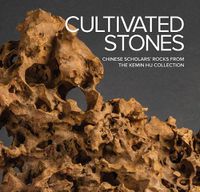 Cover image for Cultivated Stones: Chinese Scholars' Rocks from the Kemin Hu Collection