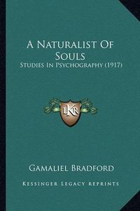 Cover image for A Naturalist of Souls: Studies in Psychography (1917)