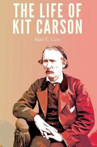 Cover image for The Life of Kit Carson