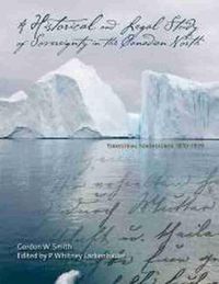 Cover image for A Historical and Legal Study of Sovereignty in the Canadian North: Terrestrial Sovereignty, 1870-1939