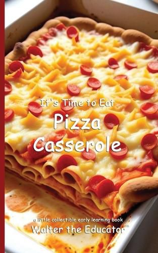 Cover image for It's Time to Eat Pizza Casserole