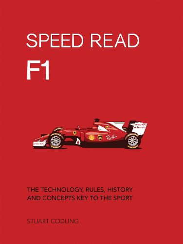 Cover image for Speed Read F1: The Technology, Rules, History and Concepts Key to the Sport
