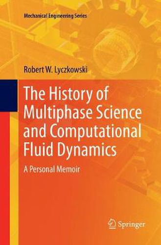 Cover image for The History of Multiphase Science and Computational Fluid Dynamics: A Personal Memoir