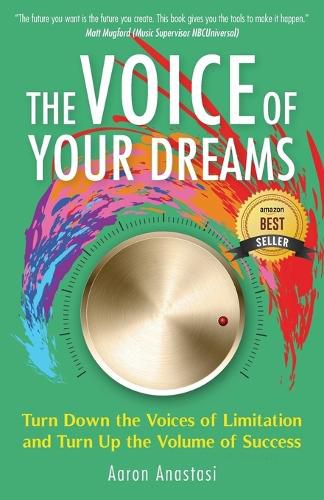 Cover image for The Voice of Your Dreams: Turn Down the Voices of Limitation and Turn Up the Volume of Success