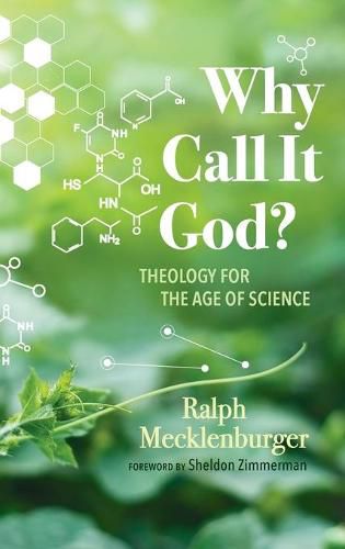 Cover image for Why Call It God?: Theology for the Age of Science